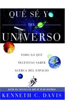 Que Se Yo del Universo: Todo lo que Necesitas Saber Acerca del Espacio (Que Se Yo) (Spanish Edition)