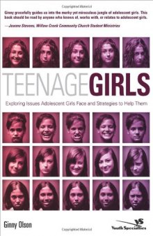 Teenage Girls: Exploring Issues Adolescent Girls Face and Strategies to Help Them (Youth Specialties)