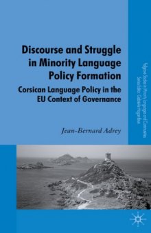 Discourse and Struggle in Minority Language Policy Formation: Corsican Language Policy in the EU Context of Governance (Palgrave Studies in Minority Languages and Communities)  