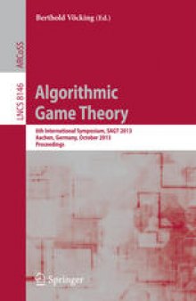 Algorithmic Game Theory: 6th International Symposium, SAGT 2013, Aachen, Germany, October 21-23, 2013. Proceedings