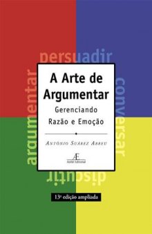 A Arte de Argumentar: Gerenciando Razão e Emoção