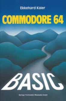 BASIC-Wegweiser für den Commodore 64: Datenverarbeitung mit BASIC 2.0, BASIC 4.0 und SIMON’s BASIC