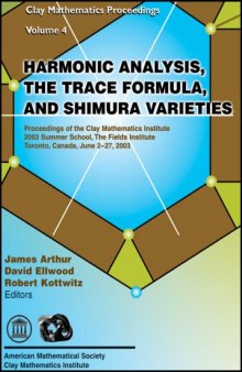 Harmonic Analysis, the Trace Formula, and Shimura Varieties: Proceedings of the Clay Mathematics Institute, 2003 Summer School, the Fields Institute, (Clay Mathematics Proceedings,)