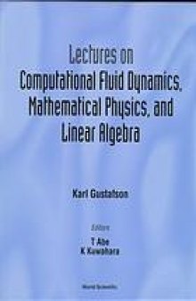 Lectures on computational fluid dynamics, mathematical physics, and linear algebra