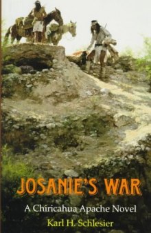 Josanie's War: A Chiricahua Apache Novel (American Indian Literature and Critical Studies Series)