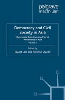 Democracy and Civil Society in Asia: Volume 2: Democratic Transitions and Social Movements in Asia