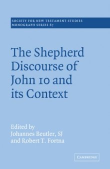 The Shepherd Discourse of John 10 and its Context: Studies by members of the Johannine Writings Seminar (Society for New Testament Studies Monograph Series)