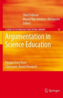 Argumentation in Science Education: Perspectives from Classroom-Based Research (Science & Technology Education Library)