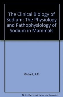 The Clinical Biology of Sodium. The Physiology and Pathophysiology of Sodium in Mammals