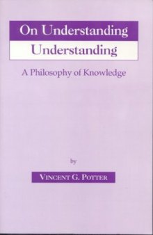 On Understanding Understanding: Philosophy of Knowledge