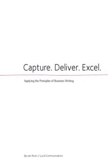 Capture. Deliver. Excel. Applying the Principles of Business Writing 