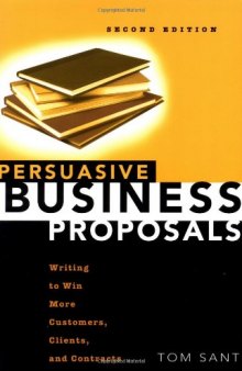 Persuasive Business Proposals: Writing to Win More Customers, Clients, and Contracts