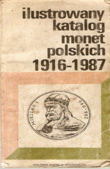 Ilustrowany katalog monet Polskich 1916-1987