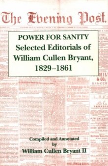 Power for sanity: selected editorials of William Cullen Bryant, 1829-1861