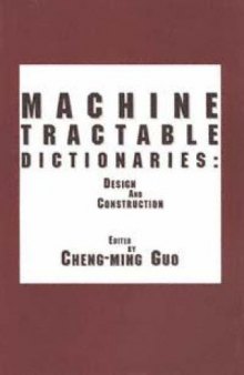 Machine Tractable Dictionaries: Design and Construction