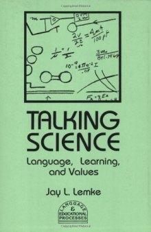 Talking Science: Language, Learning, and Values (Language and Classroom Processes)  