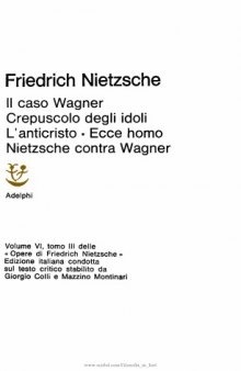 Opere.  Il caso Wagner. Crepuscolo degli idoli. L'anticristo. Ecce homo. Nietzsche contra Wagner