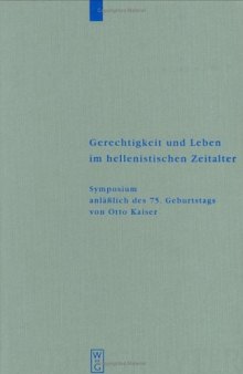 Gerechtigkeit und Leben im hellenistischen Zeitalter: Symposium anläßlich des 75. Geburtstags von Otto Kaiser