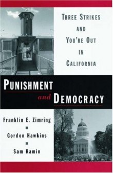 Punishment and Democracy: Three Strikes and You're Out in California (Studies in Crime and Public Policy                                         X)