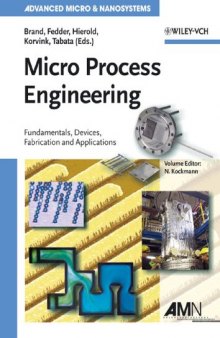 Micro Process Engineering: Fundamentals, Devices, Fabrication, and Applications