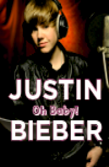 Justin Bieber. Oh Baby!