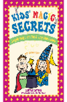 Kids' Magic Secrets. Simple Magic Tricks & Why They Work