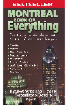 Montreal Book of Everything. Everything You Wanted to Know About Montreal and Were Going to Ask Anyway