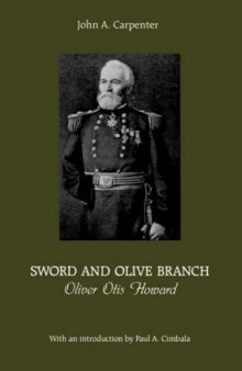 Sword and Olive Branch: Oliver Otis Howard