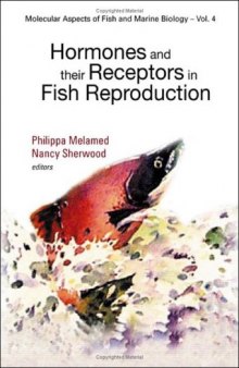 Hormones And Their Receptors In Fish Reproduction (Molecular Aspects of Fish & Marine Biology)