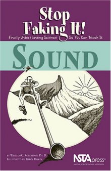 Sound: Stop Faking It!  Finally Understanding Science So You Can Teach It