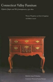 Connecticut Valley Furniture by Eliphalet Chapin And His Contemporaries, 1750-1800: