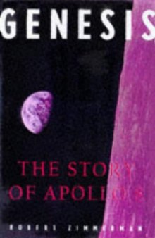 Genesis: The Story of Apollo 8: The First Manned Flight to Another World