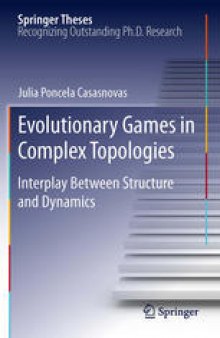 Evolutionary Games in Complex Topologies: Interplay Between Structure and Dynamics