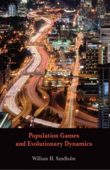 Population Games and Evolutionary Dynamics (Economic Learning and Social Evolution)