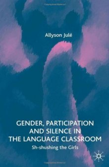 Gender, Participation and Silence in the Language Classroom: Sh-Shushing the Girls  