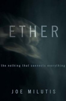 Ether: The Nothing That Connects Everything