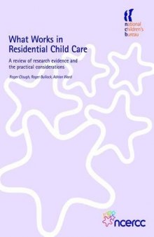 What Works in Residential Child Care: A Review of Research Evidence and the Practical Considerations  