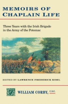 Memoirs of chaplain life: three years with the Irish Brigade in the Army of the Potomac