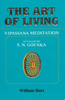 The Art of Living: Vipassana Meditation as Taught By S.N. Goenka