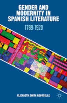 Gender and Modernity in Spanish Literature: 1789–1920