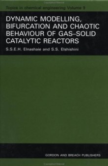 Dynamic Modelling, Bifurcation and Chaotic Behaviour of Gas-Solid Catalytic Reactors (Topics in Chemical Engineering)