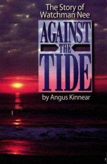 Against the tide : the story of Watchman Nee