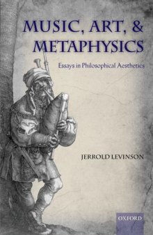 Music, art, and metaphysics : essays in philosophical aesthetics