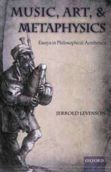 Music, Art, and Metaphysics: Essays in Philosophical Aesthetics  
