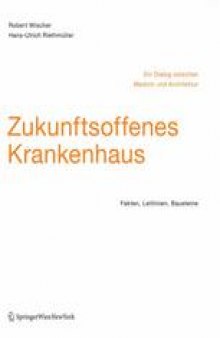 Zukunftsoffenes Krankenhaus: Fakten, Leitlinien, Bausteine