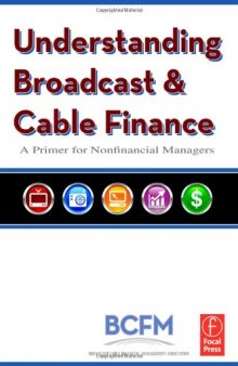 Understanding Broadcast and Cable Finance, Second Edition: A Primer for Nonfinancial Managers
