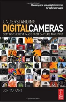 Understanding Digital Cameras: Getting the Best Image from Capture to Output