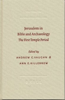 Jerusalem in Bible and Archaeology: The First Temple Period (SBL Symposium Series)