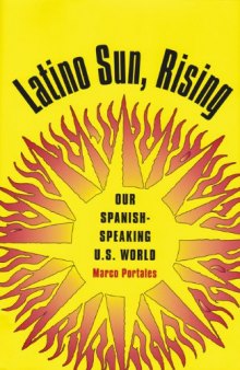 Latino Sun, Rising: Our Spanish-Speaking U.S. World