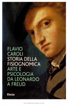 Storia della fisiognomica. Arte e psicologia da Leonardo a Freud